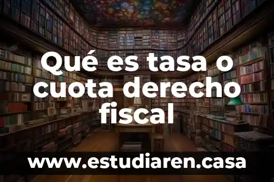 Que es la tasa de descuento en un proyecto 5 Qué es tasa o cuota derecho fiscal