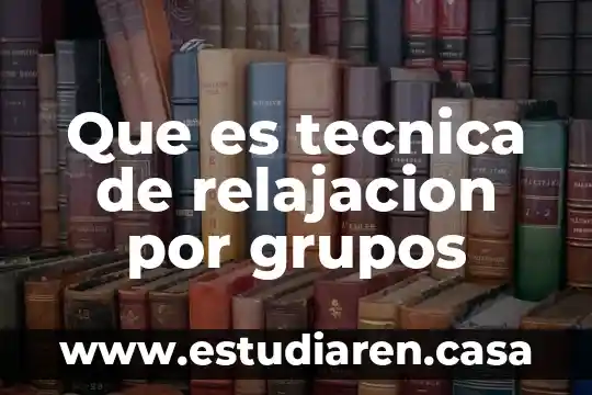 Que es tecnica de relajacion por grupos 2 Que es tecnica de relajacion por grupos