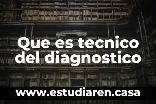 Que es un diagnostico de salud laboral 7 Que es tecnico del diagnostico