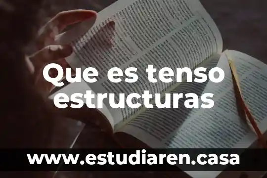 Que es estructuras humanas 7 Que es tenso estructuras