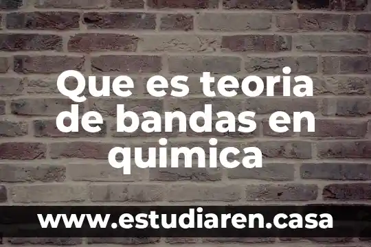 Que es teoria de bandas en quimica