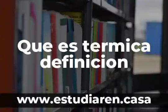 Que es termica definicion