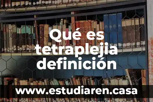 Qué es tetraplejia definición