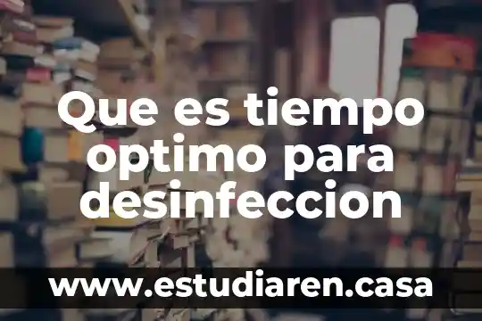 Que es tiempo optimo para desinfeccion 11 Que es tiempo optimo para desinfeccion