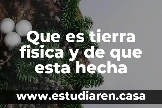 Que es tierra fisica y de que esta hecha