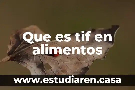 Que es un hidrocoloide en alimentos 4 Que es tif en alimentos