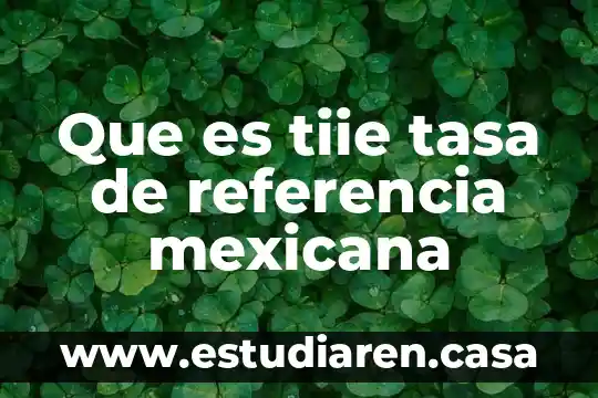 Que es tiie tasa de referencia mexicana