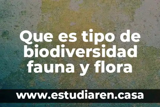 Que es la fauna de la costa 5 Que es tipo de biodiversidad fauna y flora