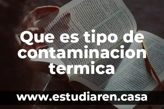 Que es tipo de contaminacion termica