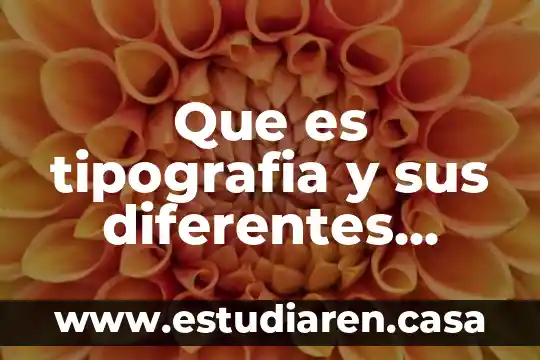 Que es tipografia y sus diferentes formas de representacion