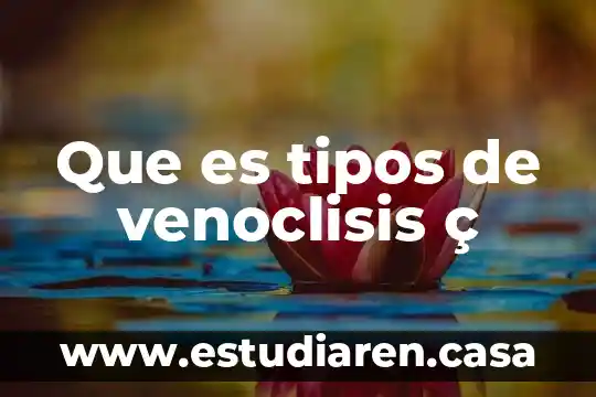 Que es tipos de venoclisis ç