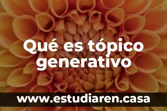 Que es diseño generativo 4 Qué es tópico generativo