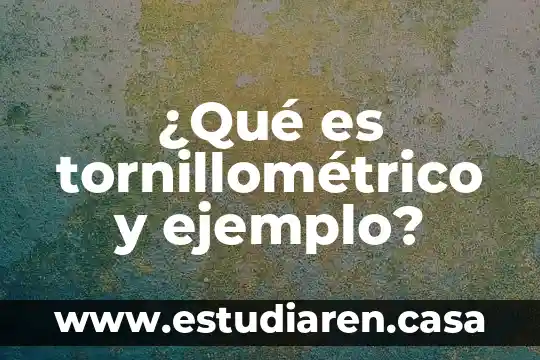 Qué es chascarrillo y un ejemplo 4 ¿Qué es tornillométrico y ejemplo?