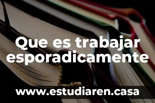 Que es trabajar esporadicamente