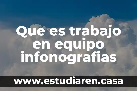 Que es trabajo en equipo infonografias