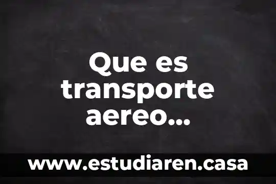 Que es ci en comercio exterior 5 Que es transporte aereo comercio exterior