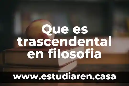 Que es una verdad en filosofia 7 Que es trascendental en filosofia