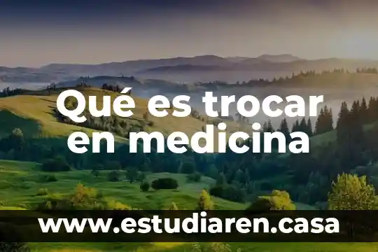 Que es yelco medicina 3 Qué es trocar en medicina
