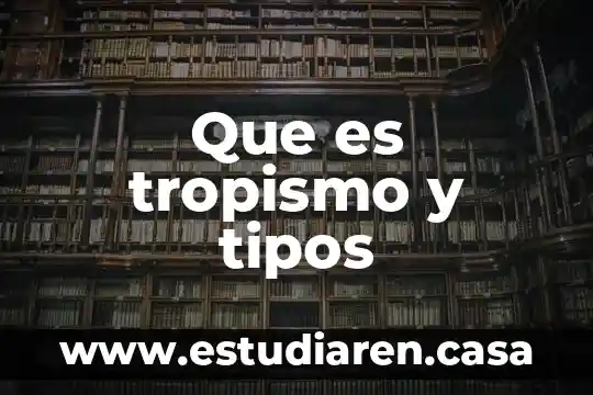 Que es tropismo y tipos