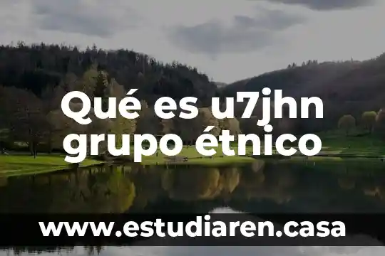 Que es un grupo etnico de colombia 5 Qué es u7jhn grupo étnico