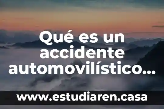Que es un accidente de trabajo por ocasion 8 Qué es un accidente automovilístico para niños