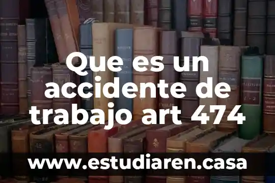 Que es un accidente de trabajo por ocasion 6 Que es un accidente de trabajo art 474