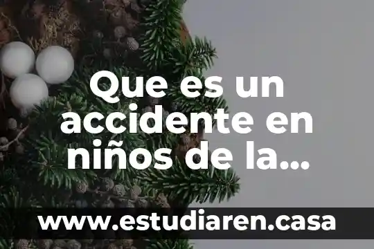 Que es un accidente de trabajo por ocasion 5 Que es un accidente en niños de la primaria