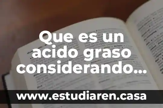 Que es un acido graso considerando su estructura