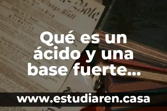Que es el acido binario 6 Qué es un ácido y una base fuerte aportaciones