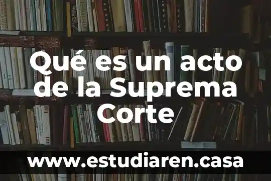 Que es el corte cabeza de cerdo 4 Qué es un acto de la Suprema Corte