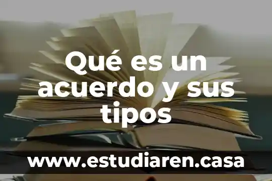 Qué es un acuerdo y sus tipos