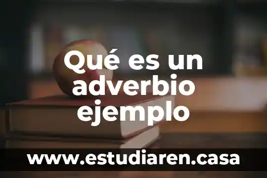 Qué es un adverbio de tiempo modo 7 Qué es un adverbio ejemplo