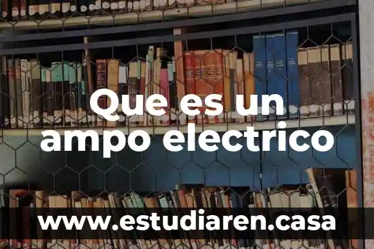 Que es un ampo electrico