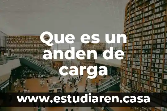 Que es un anden de carga