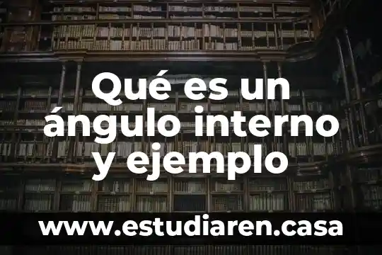 Que es un discurso directo y anota un ejemplo 4 Qué es un ángulo interno y ejemplo