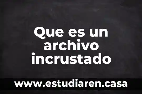 Que es un archivo incrustado