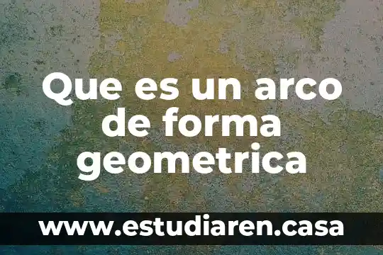Que es un arco de forma geometrica