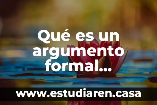 Ejemplos de que es campo 5 Qué es un argumento formal ejemplos