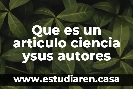 Que es un articulo ciencia ysus autores