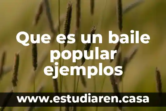 Que es el lenguaje coloquial o popular 7 Que es un baile popular ejemplos