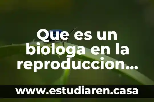 Que es un biologa en la reproduccion humana