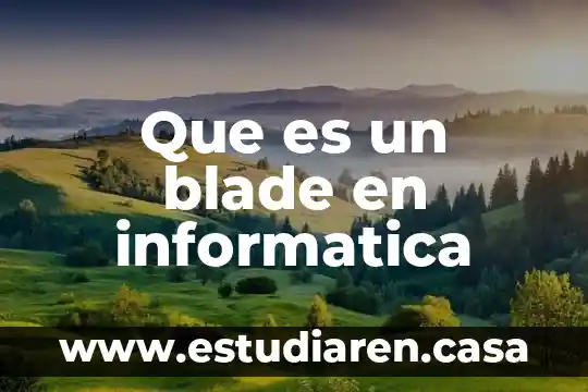 Que es un hilo en informatica 3 Que es un blade en informatica