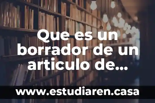 Que es un borrador de un articulo de divulgacion