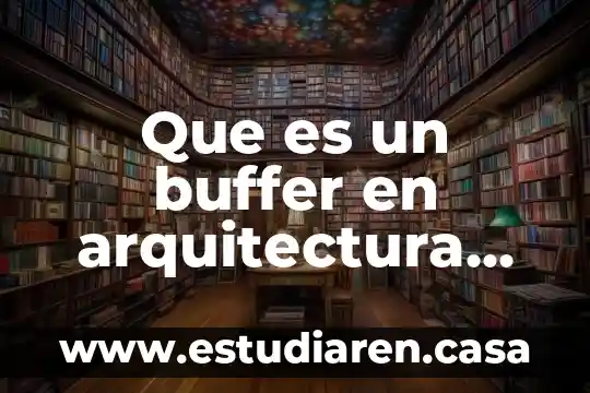 Que es la motrices en un juego 6 Que es un buffer en arquitectura de computadoras