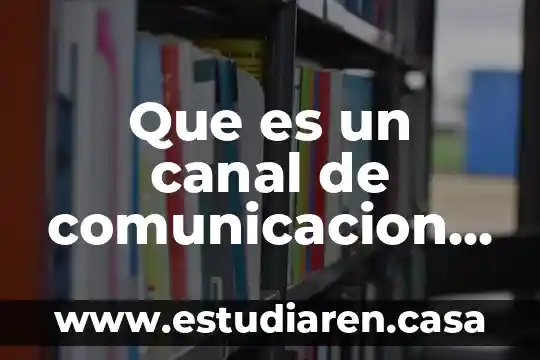 Que es el canal o medio 7 Que es un canal de comunicacion ejemplos