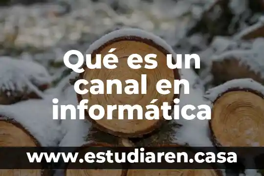 Que es el canal o medio 6 Qué es un canal en informática