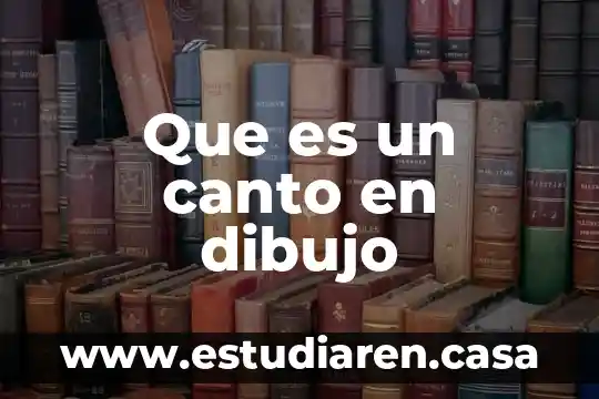 Que es un canto en dibujo