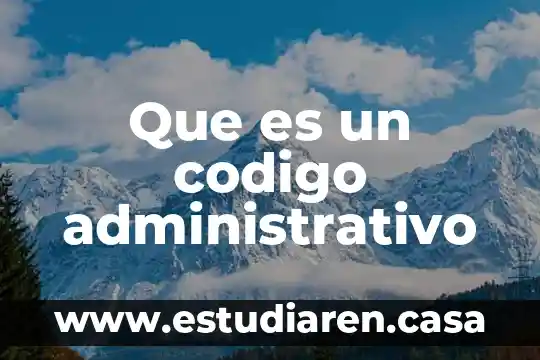 Código rural que es 7 Que es un codigo administrativo
