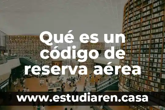 Que es el codigo g00 8 Qué es un código de reserva aérea