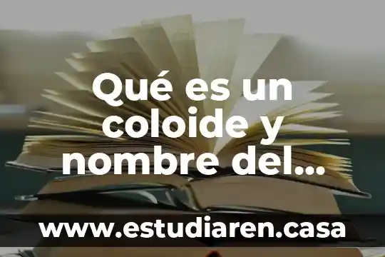 Qué es un coloide y nombre del efecto que produce